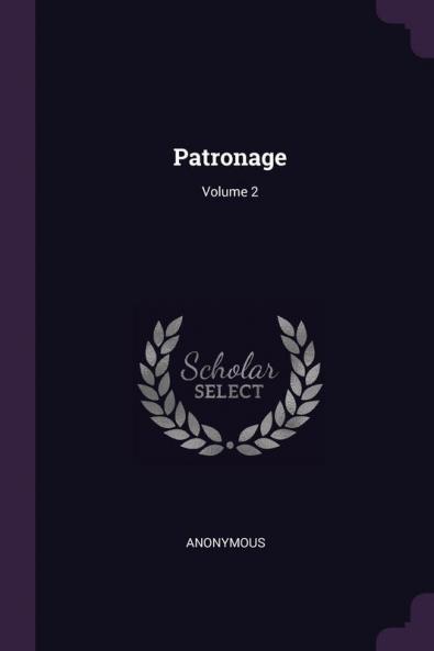 Patronage; Volume 2