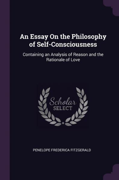 An Essay On the Philosophy of Self-Consciousness