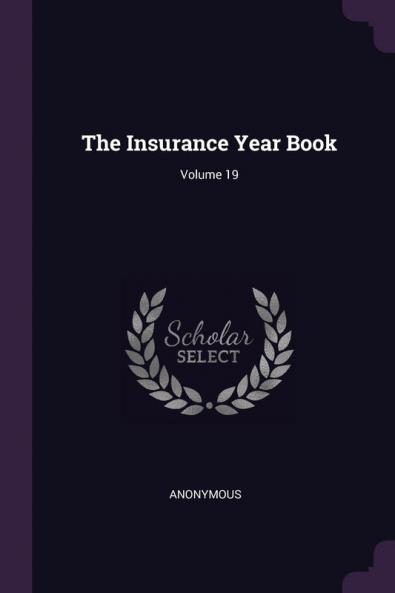 The Insurance Year Book; Volume 19