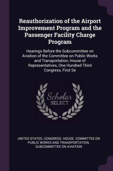 Reauthorization of the Airport Improvement Program and the Passenger Facility Charge Program