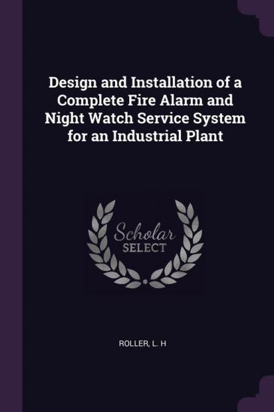 Design and Installation of a Complete Fire Alarm and Night Watch Service System for an Industrial Plant