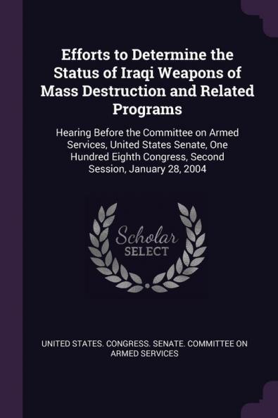 Efforts to Determine the Status of Iraqi Weapons of Mass Destruction and Related Programs