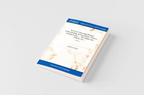 An Essay Concerning Human Understanding. In Four Books. Written by John Locke ... The Eighteenth Edition. of 2; Volume 2