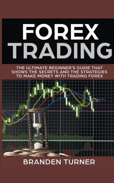 Forex Trading The Ultimate Beginner's Guide
