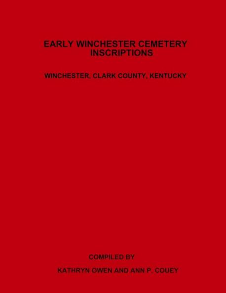Early Winchester Cemetery Inscriptions Winchester Clark County Kentucky