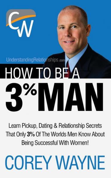 How to Be a 3% Man Winning the Heart of the Woman of Your Dreams
