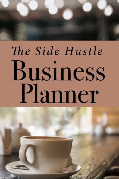 Side Hustle Business Planner for Small Businesses | Undated Journal and Business Tracker Pages | 6 X 9 | 154 Pages | Idea Pages | Budget Tracker | Social Media Tracker |