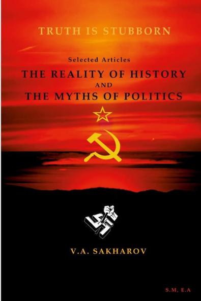The reality of history and the myths of politics- V.A Sakharin