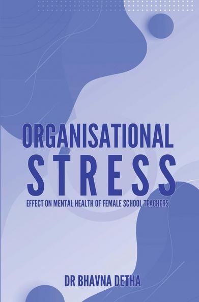 ORGANISATIONAL STRESS EFFECT ON MENTAL HEALTH OF FEMALE SCHOOL TEACHERS