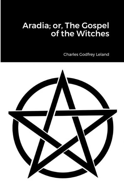 Aradia; or The Gospel of the Witches