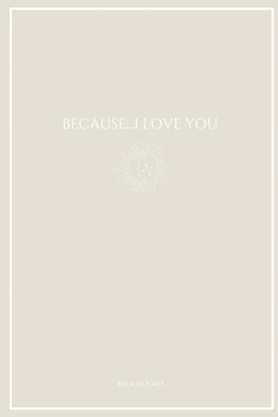 Because...I Love You