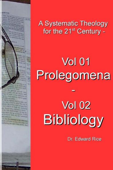 A Systematic Theology  for the 21st Century - Vol 1 Prolegomena - Vol 2 Bibliology