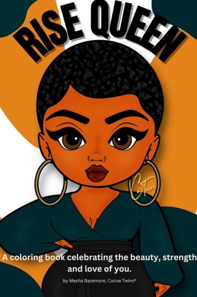 Rise Queen - A coloring book celebrating the beauty strength and love of you.