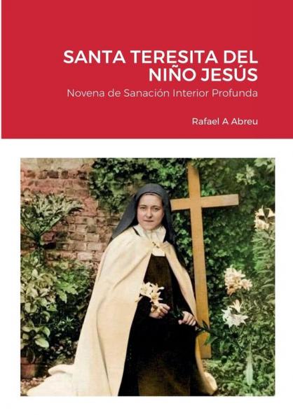 NOVENA DE SANACI��N INTERIOR A SANTA TERESITA DEL NI��O JES��S