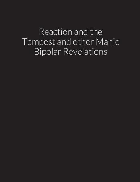 reaction and the tempest and other manic bipolar revelations