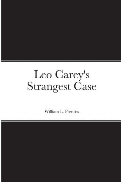 Leo Carey's Strangest Case