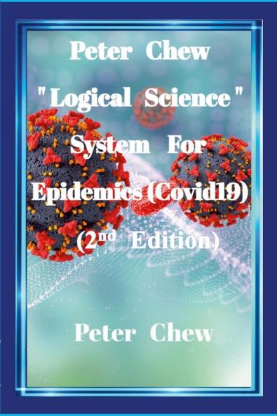 Peter Chew Logical Science System  For Epidemics (Covid-19) [2nd Edition]