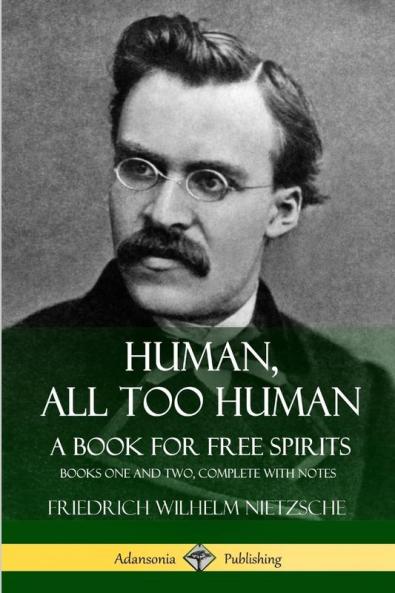 Human All Too Human A Book for Free Spirits