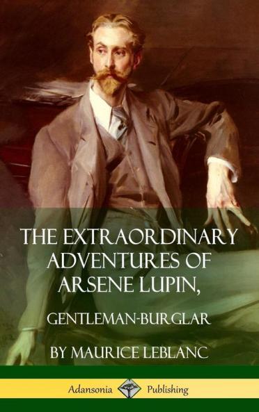 The Extraordinary Adventures of Arsene Lupin Gentleman-Burglar (Hardcover)