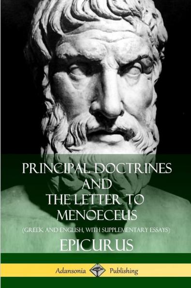 Principal Doctrines and The Letter to Menoeceus (Greek and English with Supplementary Essays)