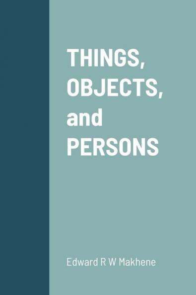 THINGS OBJECTS and PERSONS