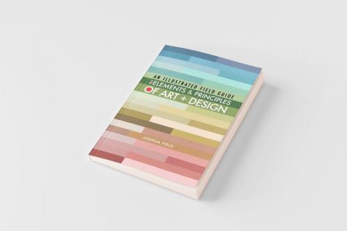 An Illustrated Field Guide to the Elements and Principles of Art + Design