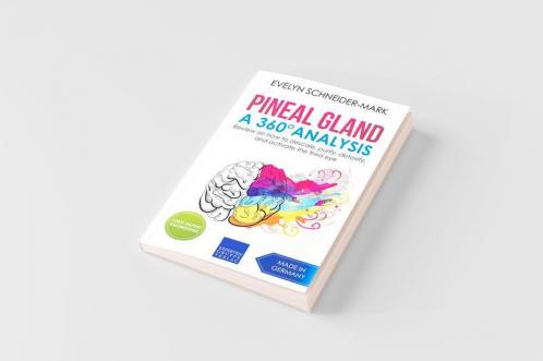Pineal Gland - A 360° Analysis - Review on How to Descale Purify Detoxify and Activate the Third Eye