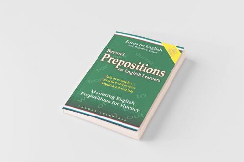 Beyond Prepositions for ESL Learners - Mastering English Prepositions for Fluency