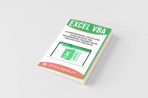 Excel VBA - A Step-by-Step Comprehensive Guide on Excel VBA Programming Tips and Tricks for Effective Strategies