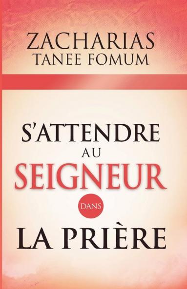 S'attendre au Seigneur Dans la Prière