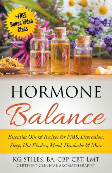 Hormone Balance Essential Oils & Recipes for PMS Depression Sleep Hot Flashes Mood Headache & More