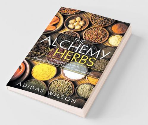 The Alchemy of Herbs - A Beginner's Guide