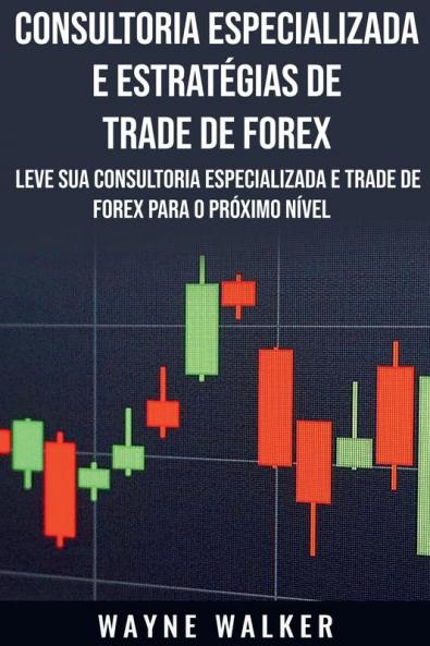 Consultoria Especializada e Estrat��gias De Trade De Forex