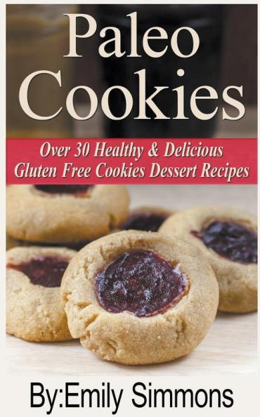 Paleo Cookies Over 30 Healthy & Delicious Gluten Free Cookies Dessert Recipes