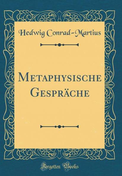 Metaphysische GesprÃ¤che (Classic Reprint)