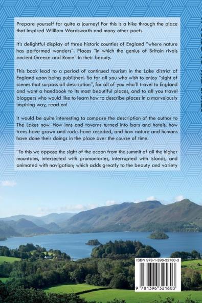 A Guide to the Lakes: Dedicated to the Lovers of Landscape Studies and to All Who Have Visited or Intend to Visit the Lakes in Cumberland Westmorland and Lancashire