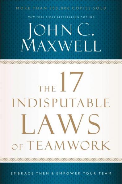 THE 17 INDISPUTABLE LAWS OF TEAMWORK