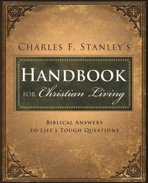The Charles Stanley's Handbook for Christian Living