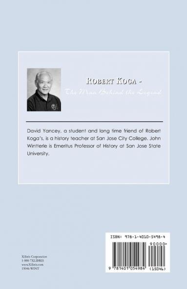 Robert Koga - The Man Behind the Legend