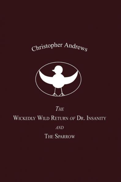 The Wickedly Wild Return of Dr. Insanity and The Sparrow