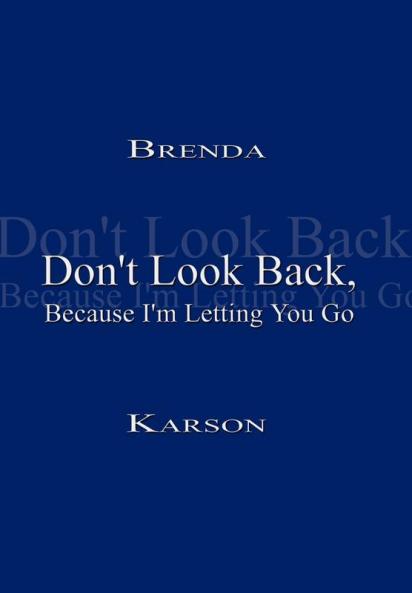 Don't Look Back Because I'm Letting You Go