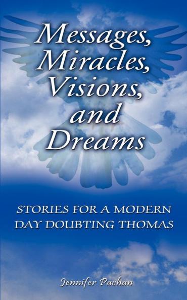Messages Miracles Visions and Dreams