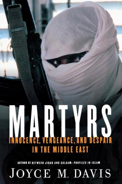 Martyrs: Innocence Vengeance and Despair in the Middle East