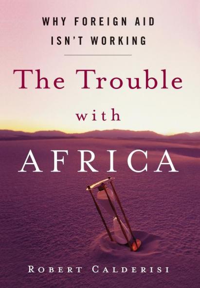 The Trouble with Africa: Why Foreign Aid Isn't Working