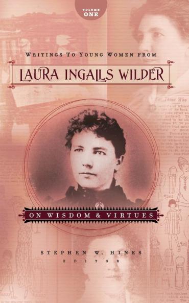 Writings to Young Women from Laura Ingalls Wilder Volume One
