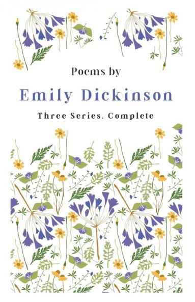 Poems by Emily Dickinson - Three Series Complete