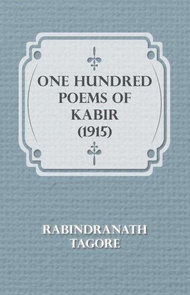 One Hundred Poems Of Kabir (1915)