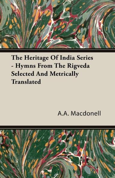 The Heritage Of India Series - Hymns From The Rigveda Selected And Metrically Translated