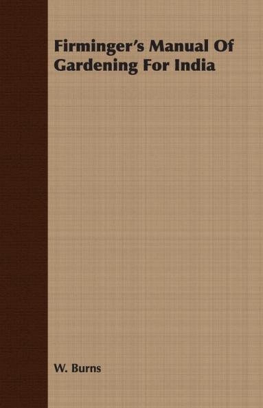 Firminger's Manual Of Gardening For India