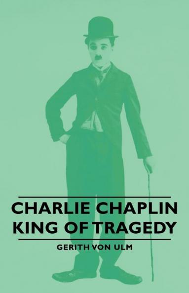 Charlie Chaplin - King of Tragedy